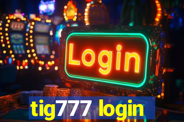 tig777 login